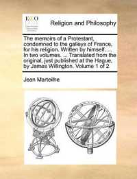 The Memoirs of a Protestant, Condemned to the Galleys of France, for His Religion. Written by Himself. ... in Two Volumes. ... Translated from the Original, Just Published at the Hague, by James Willington. Volume 1 of 2