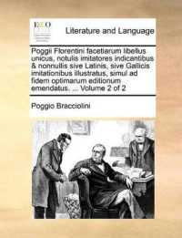 Poggii Florentini Facetiarum Libellus Unicus, Notulis Imitatores Indicantibus & Nonnullis Sive Latinis, Sive Gallicis Imitationibus Illustratus, Simul Ad Fidem Optimarum Editionum Emendatus. ... Volume 2 of 2
