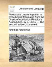Medea and Jason. a Poem, in Three Books : Translated from the Greek of Apollonius Rhodius's Argonautics, by J. Ekins, ... the Second Edition, Corrected.