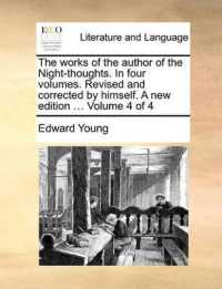 The Works of the Author of the Night-Thoughts. in Four Volumes. Revised and Corrected by Himself. a New Edition ... Volume 4 of 4