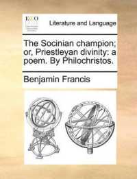 The Socinian Champion; Or, Priestleyan Divinity : A Poem. by Philochristos.