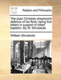 The Plain Christian Shepherd's Defence of His Flock : Being Five Letters in Support of Infant Baptism. by W. Shrubsole.