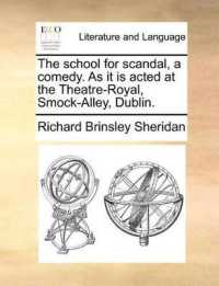 The School for Scandal, a Comedy. as It Is Acted at the Theatre-Royal, Smock-Alley, Dublin.
