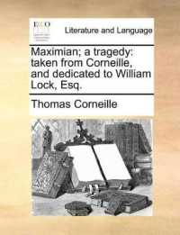 Maximian; a Tragedy : Taken from Corneille, and Dedicated to William Lock, Esq.