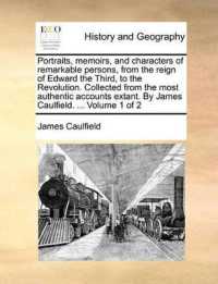 Portraits, Memoirs, and Characters of Remarkable Persons, from the Reign of Edward the Third, to the Revolution. Collected from the Most Authentic Accounts Extant. by James Caulfield. ... Volume 1 of 2