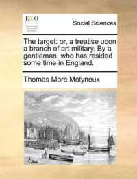 The Target : Or, a Treatise upon a Branch of Art Military. by a Gentleman, Who Has Resided Some Time in England.