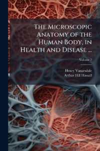 The Microscopic Anatomy of the Human Body, in Health and Disease ...; Volume 2
