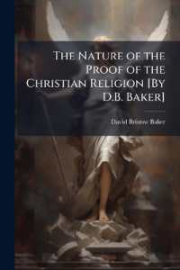 The Nature of the Proof of the Christian Religion [By D.B. Baker]