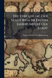 Die Verfassung Der Stadt Riga Im Ersten Jahrhundert Der Stadt : Ein Beitrag Zur Geschichte Der Deutschen Stadtverfassung