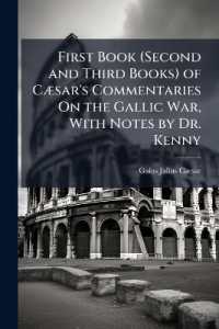 First Book (Second and Third Books) of Cæsar's Commentaries on the Gallic War, with Notes by Dr. Kenny
