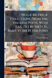 Nugæ Metricæ [Selections from the English Poets, with Lat. Tr.] by Sir H.H., Bart. by Sir H. Halford