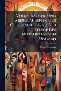 Volksbräuche Und Aberglauben in Der Geburtshilfe Und Der Pflege Des Neugebornen in Ungarn : Ethnographische Studien