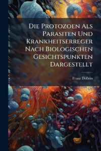 Die Protozoen Als Parasiten Und Krankheitserreger Nach Biologischen Gesichtspunkten Dargestellt