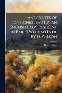 Anecdotes of Fontainebleau [By an English Lady Resident in Paris] with an Intr. by D. Wilson