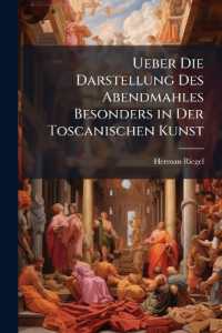 Ueber Die Darstellung Des Abendmahles Besonders in Der Toscanischen Kunst : Ein Beitrag Zur Vergleichenden Kunstgeschichte ...