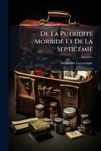 De La Putridité Morbide Et De La Septicémie : Histoire Des Théories Anciennes Et Modernes
