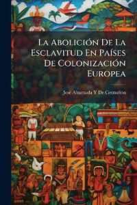 La Abolición De La Esclavitud En Países De Colonización Europea : Exposición De Disposiciones