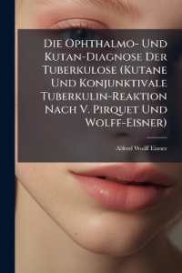 Die Ophthalmo- Und Kutan-Diagnose Der Tuberkulose (Kutane Und Konjunktivale Tuberkulin-Reaktion Nach V. Pirquet Und Wolff-Eisner) : Nebst Besprechung Der Klinischen Methoden Zur Frühdiagnose Der Lungen-Tuberkulose