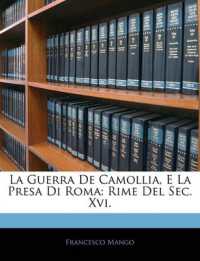 La Guerra de Camollia, E La Presa Di Roma : Rime del SEC. XVI.