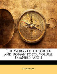 The Works of the Greek and Roman Poets, Volume 17, Part 1