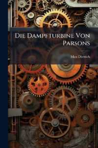 Die Dampfturbine Von Parsons : Mit Besonderer Berücksichtigung Ihrer Verwendung Als Schiffsmaschine