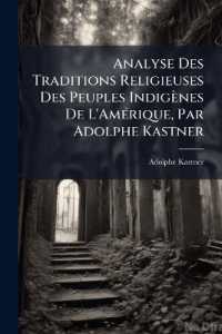 Analyse Des Traditions Religieuses Des Peuples Indigènes De L'Amérique, Par Adolphe Kastner