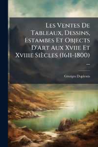 Les Ventes De Tableaux, Dessins, Estambes Et Objects D'Art Aux Xviie Et Xviiie Siècles (1611-1800) ...