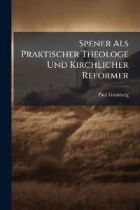 Spener Als Praktischer Theologe Und Kirchlicher Reformer : Zur 200 Jährigen Wiederkehr Des Todestages Von Philipp Jakob Spener (Gest. Den 5. Februar 1705)