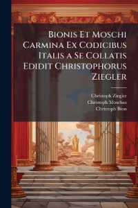 Bionis Et Moschi Carmina Ex Codicibus Italis a Se Collatis Edidit Christophorus Ziegler