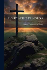 Light in the Dungeon : A Record, Tr., with the Glory Beyond: A Sequel, by A. St. G.N