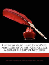 Letters of Marcus and Philo-Cato : Addressed to De Witt Clinton， Esq. Mayor of the City of New-York