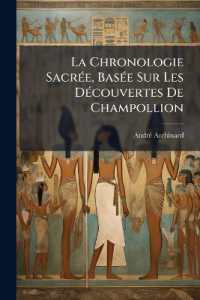 La Chronologie Sacrée, Basée Sur Les Découvertes De Champollion