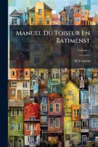 Manuel Du Toiseur En Batimenst; Volume 2