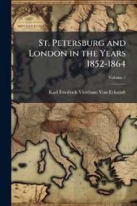 St. Petersburg and London in the Years 1852-1864 : Reminiscences of Count Charles Frederick Vitzthum Von Eckstædt; Volume 1