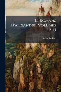 Li Romans D'alixandre, Volumes 12-13