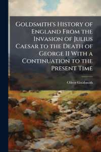 Goldsmith's History of England from the Invasion of Julius Caesar to the Death of George II with a Continuation to the Present Time