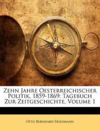 Zehn Jahre Oesterreichischer Politik, 1859-1869 : Tagebuch Zur Zeitgeschichte; Volume 1