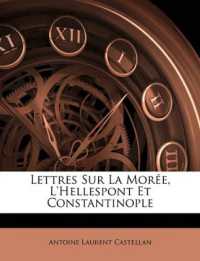 Lettres Sur La Morée, L'hellespont Et Constantinople