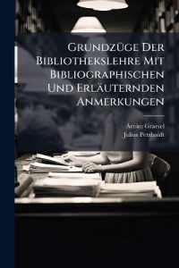 Grundzüge Der Bibliothekslehre Mit Bibliographischen Und Erläuternden Anmerkungen : Mit 33 in Den Text Gedruckten Abbildungen Und 11 Schrifttafeln