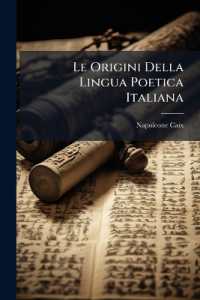 Le Origini Della Lingua Poetica Italiana : Principii Di Grammatica Storica Italiana Ricavati Dallo Studio Dei Manoscritti