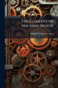 The Elements of Machine Design : Chiefly on Engine Details. New Ed., Rev. and Enl