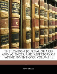 The London Journal of Arts and Sciences, and Repertory of Patent Inventions, Volume 12