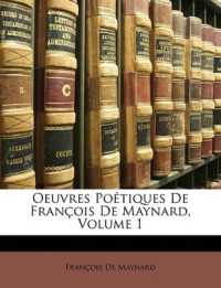 Oeuvres Poétiques De François De Maynard; Volume 1