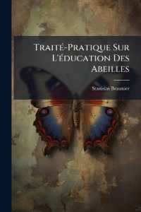 Traité-Pratique Sur L'éducation Des Abeilles : Ouvrage Qui Renferme Des Moyens Sûrs Pour Retirer Un Grand Produit De Ces Mouches Sans Les Faire Périr; Pour Les Soigner Dans Toutes Les Circonstances Qui Dépendent Des Localit&#