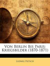 Von Berlin Bis Paris : Kriegsbilder (1870-1871)