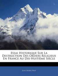 Essai Historique Sur La Destruction Des Orders Religieux En France Au Dix-Huitième Siècle