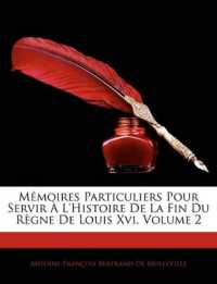 Mémoires Particuliers Pour Servir À L'histoire De La Fin Du Règne De Louis Xvi; Volume 2