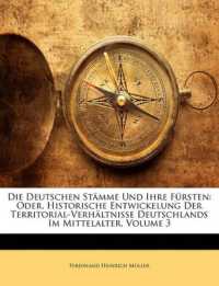 Die Deutschen Stamme Und Ihre Fursten : Oder, Historische Entwickelung Der Territorial-Verhaltnisse Deutschlands Im Mittelalter, Volume 3