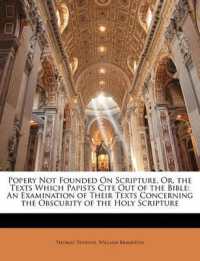Popery Not Founded on Scripture, Or, the Texts Which Papists Cite Out of the Bible : An Examination of Their Texts Concerning the Obscurity of the Holy Scripture