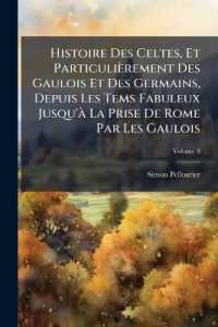 Histoire Des Celtes, Et Particulièrement Des Gaulois Et Des Germains, Depuis Les Tems Fabuleux Jusqu'à La Prise De Rome Par Les Gaulois; Volume 8